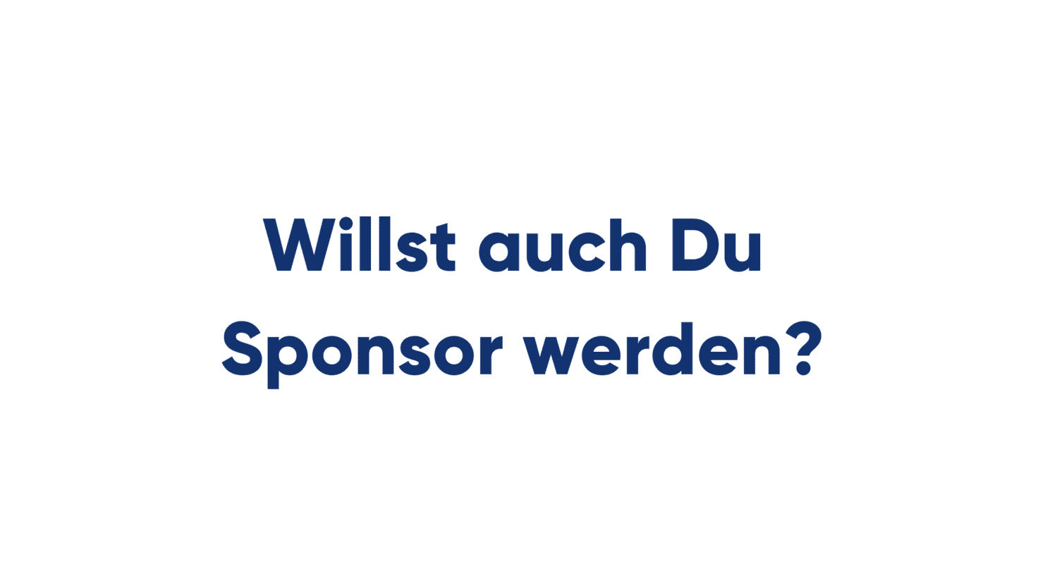 Auf dem Bild steht: Willst auch du Sponsor werden?